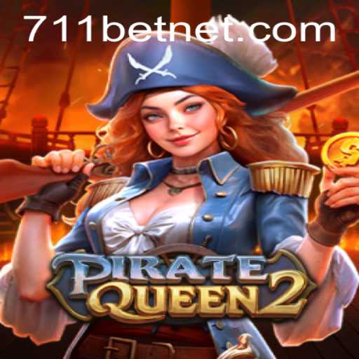 Discover the Exciting World of PirateQueen2 and 711bet